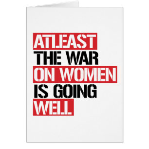 Au moins, la guerre contre les femmes se porte bie