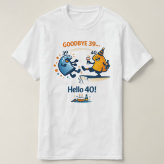 Au revoir 39 – Bonjour 40 T-Shirt Unisexe
