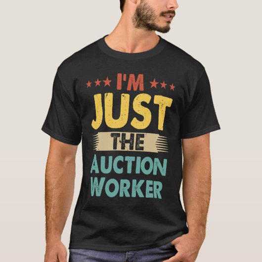 Auction Worker Retro Profession I'm Just The Aucti T-shirt (Voorkant)