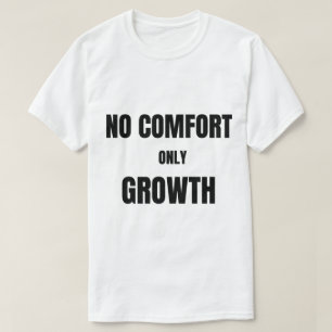 Aucun Confort Seulement Croissance T-Shirt