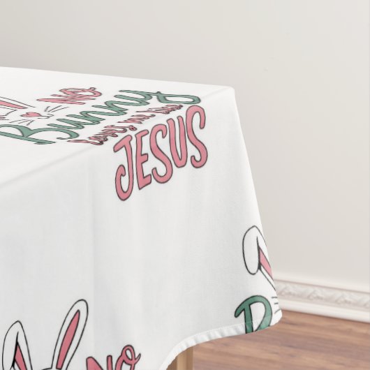 Aucun lapin ne m'aime comme Jésus Pâques Nappe de (In Situ)