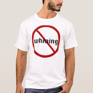 Aucun T-shirt de pleurnicherie