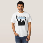Aucune justice. Aucune paix. T-shirt (Devant entier)