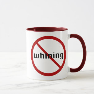 Aucune tasse de pleurnicherie