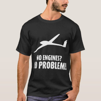 "Aucuns moteurs ? Aucun problème !" T-shirt