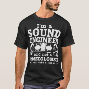 Audio Engineer Sound Engineering Gynaecoloog Joke T-shirt