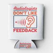 Audiologen houden niet van feedback-audioloog blikjeskoeler (Voorkant)