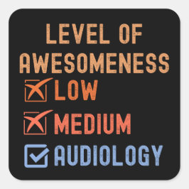 Audiologie Quotes, niveau van Awesomeness Audiolog Vierkante Sticker
