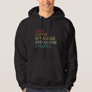 Auggie Dog Owner Coffee Lovers Funny Quote Hoodie