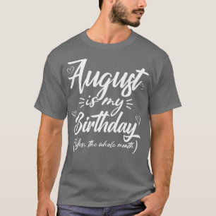 August is mijn verjaardag ja de hele maand grappig t-shirt