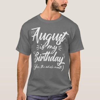 August is mijn verjaardag ja de hele maand grappig t-shirt