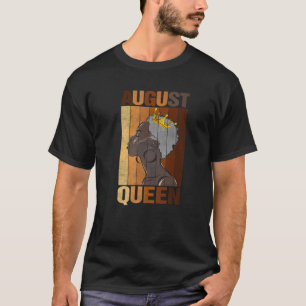 August Queen Birthday African American Black Woman T-shirt