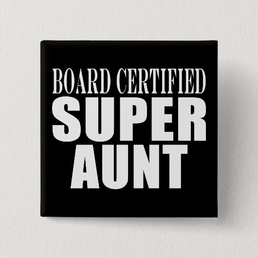 Auntie Aunts Board Certified Supertante Vierkante Button 5,1 Cm (Voorkant)