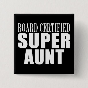 Auntie Aunts Board Certified Supertante Vierkante Button 5,1 Cm