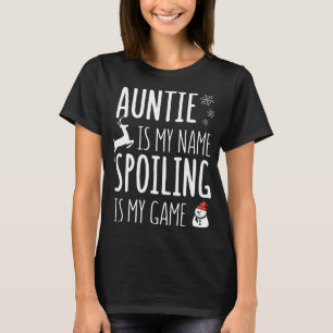 auntie is mijn naam spoiling is mijn kerstwedstrij t-shirt