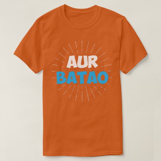 Aur Batao Funny Hindi Gezegde T-shirt (Design voorkant)