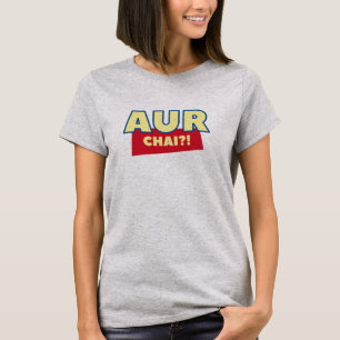 Aur Chai? Grappig Indiaas Chai Desi Tshirt Design