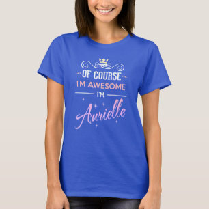 Aurielle Bien sûr Je suis génial Nom T-shirt
