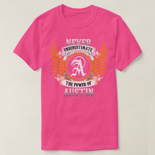 Austin Name Shirt onderschat nooit de kracht van (Design voorkant)