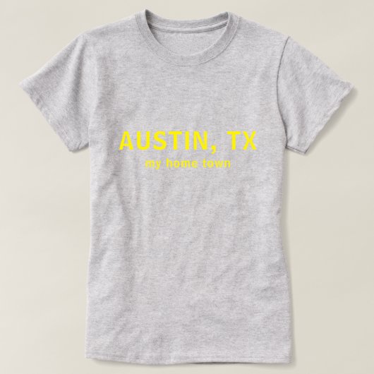 Austin TX My Home Town Text Shirt (Design voorkant)