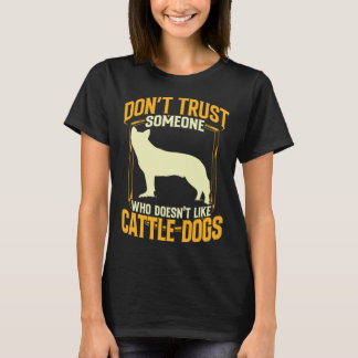 Australian Cattle Dog vertrouwt Queensland Heeler  T-shirt