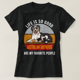 Australian Shepherds zijn mijn favoriete mensen Do T-shirt