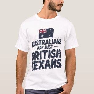 Australiërs zijn gewoon Britse Texanen T-shirt