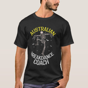 Australische Breakdance Coach Dancing Skeleton Aus T-shirt