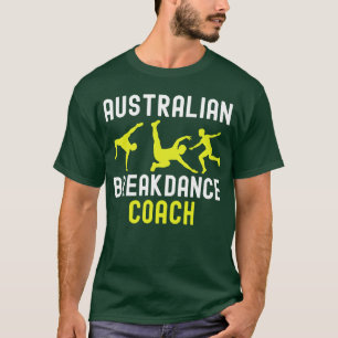 Australische Breakdancer Kostuumcoach Break Dancer T-shirt