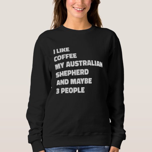 Australische Herdershond Eigenaar Koffie Grappige  Trui (Voorkant)