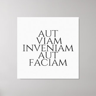 Aut Viam Inveniam Aut Faciam Canvas Afdruk