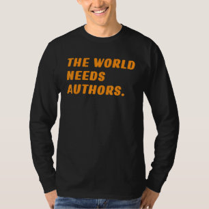 Auteurs de wereld nodig auteurs citeren de auteur  t-shirt