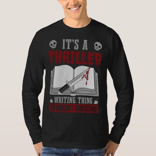Author Lifestyle Its A Thriller Writing Thing Writ T-shirt (Voorkant)