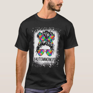 Autism Awareness Autism Mam Life Messy Hair Bun Mo T-shirt