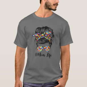 Autism Awareness Autism Mam Life Messy Hair Bun Mo T-shirt