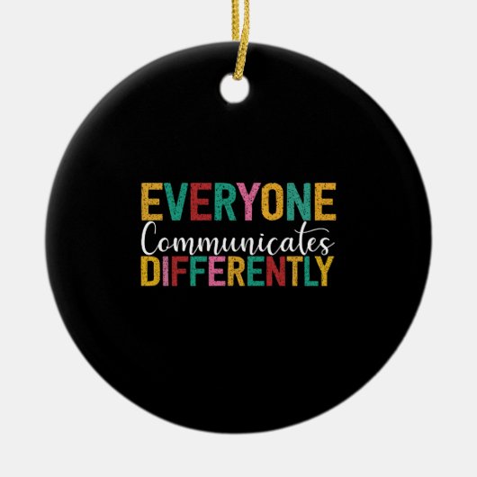 Autism Awareness Everyone Communicates Differently Keramisch Ornament (Voorkant)
