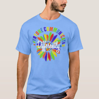 Autism Awareness Everyone Communicates Differently T-shirt