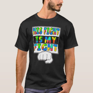Autism Awareness His Fight Is My Fight Raising Chi T-shirt