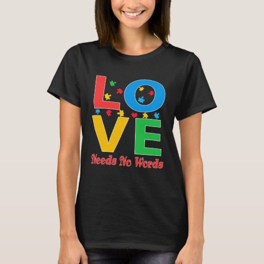 Autism Awareness Love Needs No Words  5 T-shirt (Voorkant)