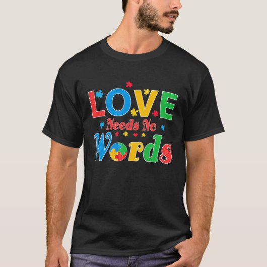 Autism Awareness Love Needs No Words  7 T-shirt (Voorkant)