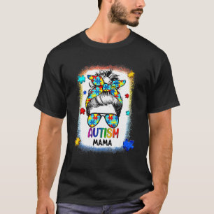 Autism Awareness Mama Life Messy Bun Bleaching Mot T-shirt