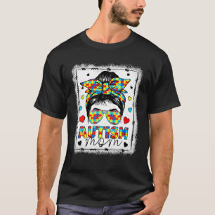 Autism Awareness Mom Life Messy Bun Bleached Mothe T-shirt