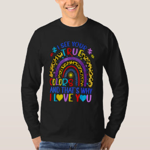 Autism Awareness Rain Bow I see Your Tru E C Olors T-shirt