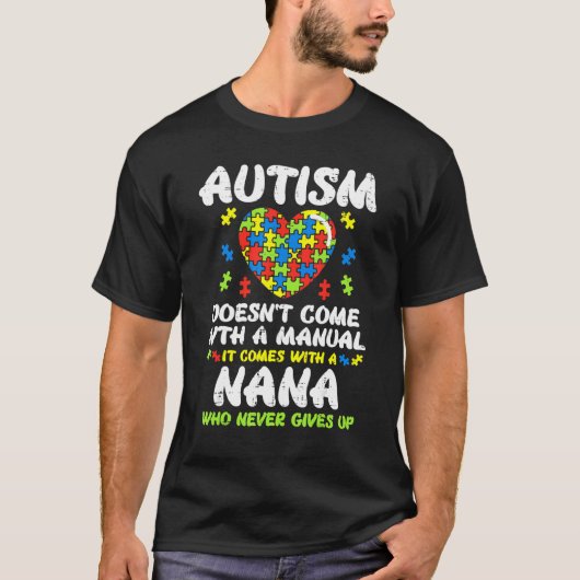 Autism Doesnt Come With Manual Nana Awareness Gran T-shirt (Voorkant)