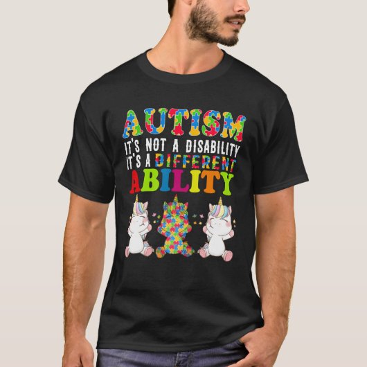 Autism Is Not a Disability It s a Different Abilit T-shirt (Voorkant)