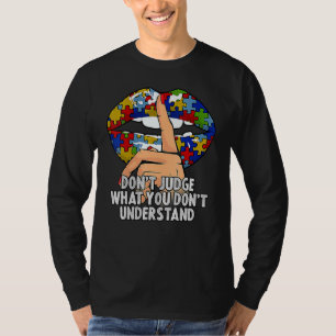 Autism lips beoordelen niet wat je niet begrijpt t-shirt