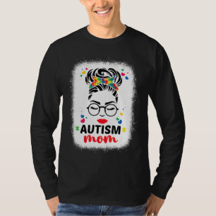 Autism mam Autism Bleaching Motherâ€s Messy Bun Da T-shirt