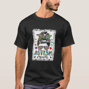 Autism Mom Life Messy Bun Bleached Mother'S Day T-shirt