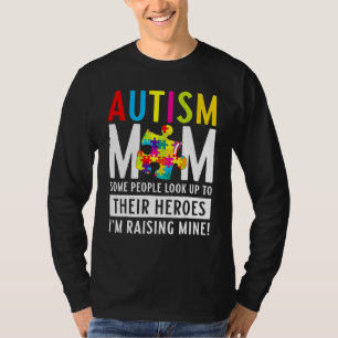 Autism Mom Some People Look Up To Their Heroes 2 T-shirt