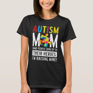 Autism Mom Some People Look Up To Their Heroes 2 T-shirt